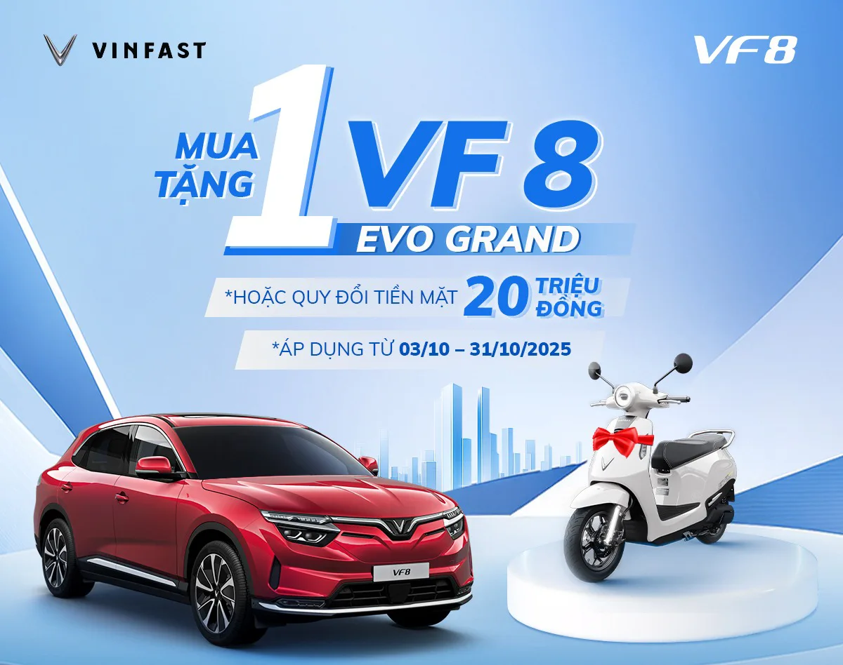 ƯU ĐÃI MUA XE VF8 THÁNG 10/2025: TẶNG 1 XE MÁY ĐIỆN EVO GRAND